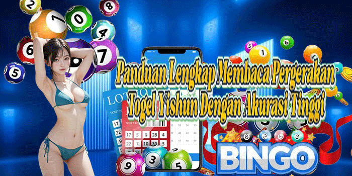 Panduan Lengkap Membaca Pergerakan Togel Yishun Dengan Akurasi Tinggi