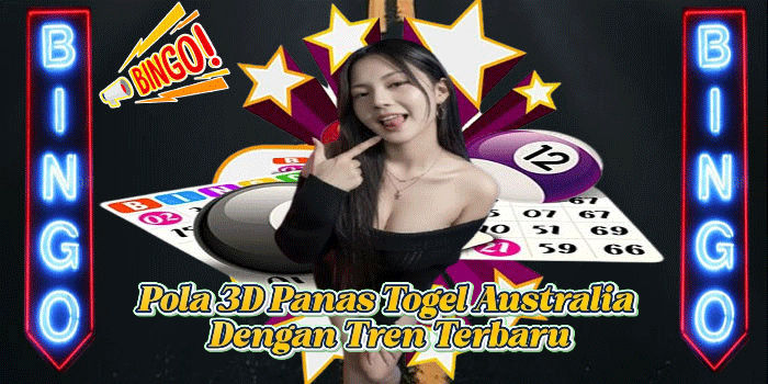 Pola 3D Panas Togel Australia Dengan Tren Terbaru