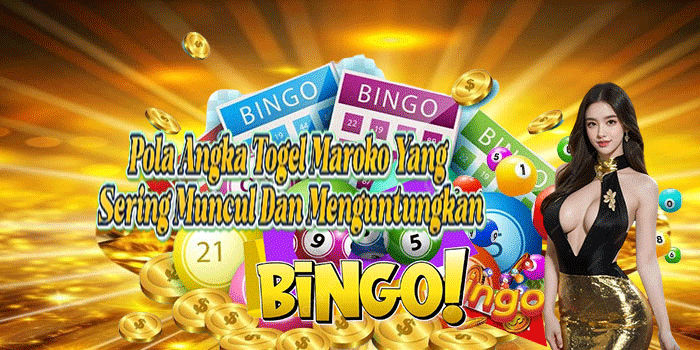 Pola Angka Togel Maroko Yang Sering Muncul Dan Menguntungkan