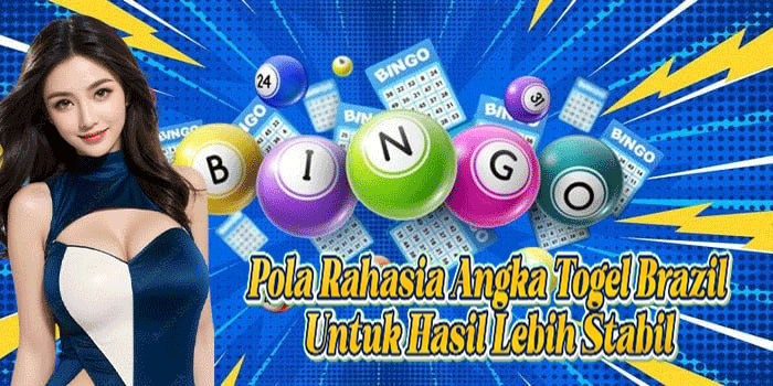 Pola Rahasia Angka Togel Brazil Untuk Hasil Lebih Stabil