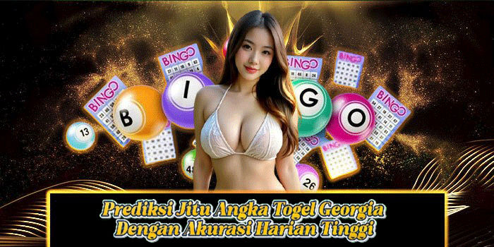 Prediksi Jitu Angka Togel Georgia Dengan Akurasi Harian Tinggi