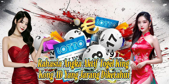 Rahasia Angka Aktif Togel King Kong 4D Yang Jarang Diketahui
