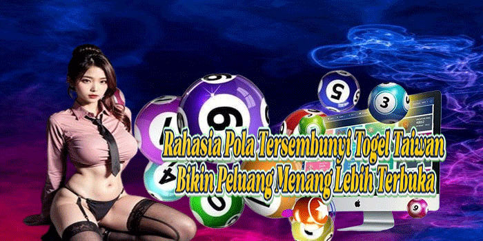 Rahasia Pola Tersembunyi Togel Taiwan Bikin Peluang Menang Lebih Terbuka