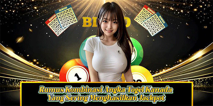 Rumus Kombinasi Angka Togel Kanada Yang Sering Menghasilkan Jackpot