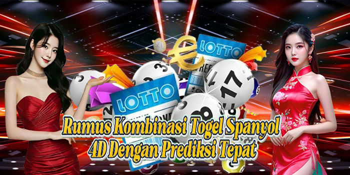 Rumus Kombinasi Togel Spanyol 4D Dengan Prediksi Tepat