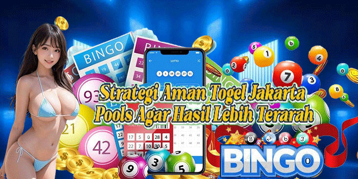 Strategi Aman Togel Jakarta Pools Agar Hasil Lebih Terarah