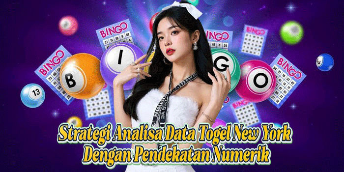 Strategi Analisa Data Togel New York Dengan Pendekatan Numerik
