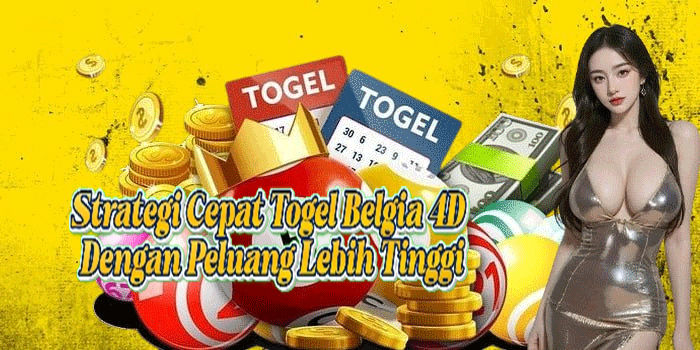 Strategi Cepat Togel Belgia 4D Dengan Peluang Lebih Tinggi