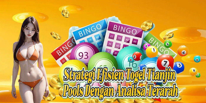 Strategi Efisien Togel Tianjin Pools Dengan Analisa Terarah