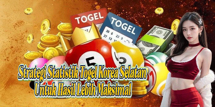 Strategi Statistik Togel Korea Selatan Untuk Hasil Lebih Maksimal
