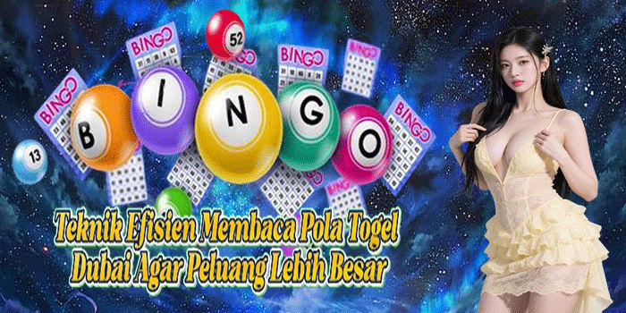 Teknik Efisien Membaca Pola Togel Dubai Agar Peluang Lebih Besar