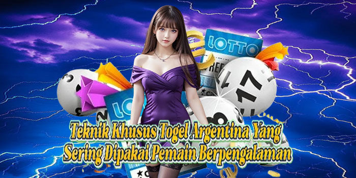 Teknik Khusus Togel Argentina Yang Sering Dipakai Pemain Berpengalaman