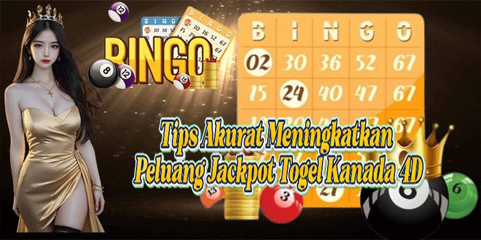 Tips Akurat Meningkatkan Peluang Jackpot Togel Kanada 4D