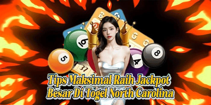 Tips Maksimal Raih Jackpot Besar Di Togel North Carolina