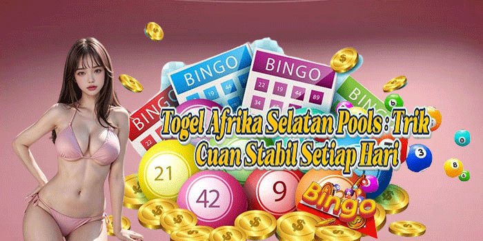 Togel Afrika Selatan Pools: Trik Cuan Stabil Setiap Hari