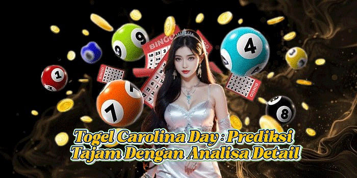 Togel Carolina Day: Prediksi Tajam Dengan Analisa Detail