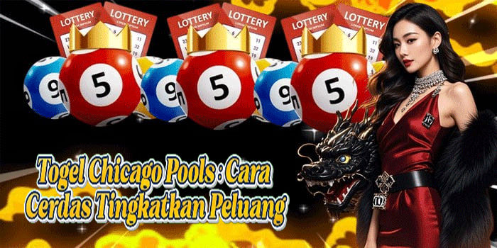 Togel Chicago Pools: Cara Cerdas Tingkatkan Peluang