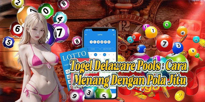 Togel Delaware Pools: Cara Menang Dengan Pola Jitu