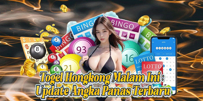 Togel Hongkong Malam Ini: Update Angka Panas Terbaru