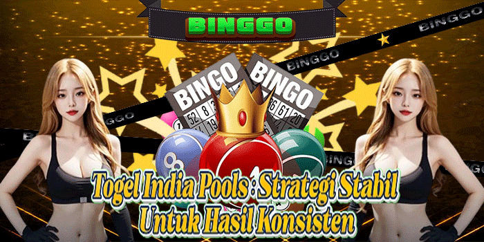 Togel India Pools: Strategi Stabil Untuk Hasil Konsisten