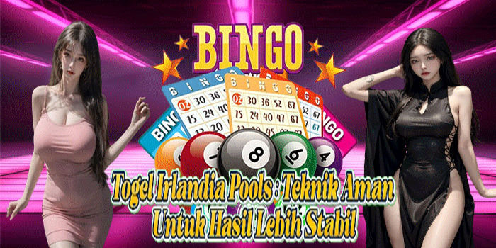 Togel Irlandia Pools: Teknik Aman Untuk Hasil Lebih Stabil