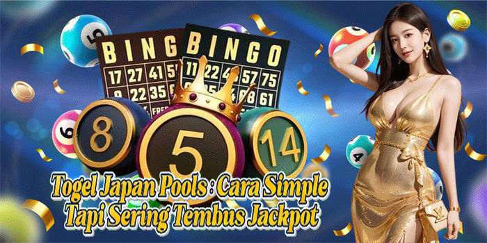 Togel Japan Pools: Cara Simple Tapi Sering Tembus Jackpot