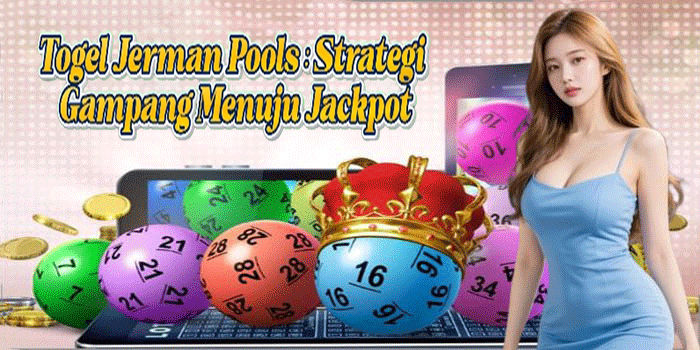 Togel Jerman Pools: Strategi Gampang Menuju Jackpot