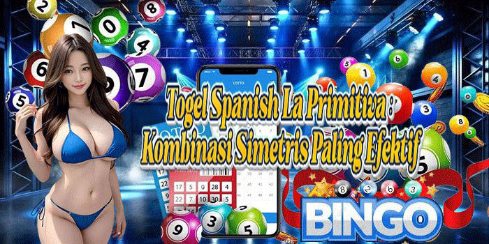 Togel Spanish La Primitiva: Kombinasi Simetris Paling Efektif