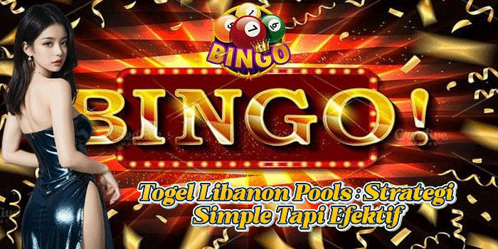 Togel Libanon Pools: Strategi Simple Tapi Efektif