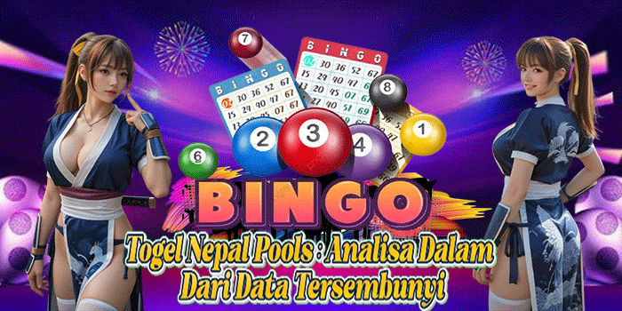 Togel Nepal Pools: Analisa Dalam Dari Data Tersembunyi