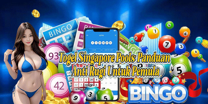 Togel Singapore Pools: Panduan Anti Rugi Untuk Pemula