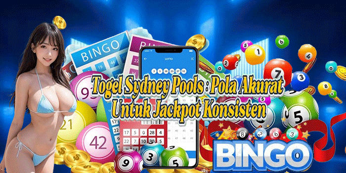 Togel Sydney Pools: Pola Akurat Untuk Jackpot Konsisten