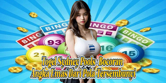 Togel Sydney Pools: Bocoran Angka Emas Dari Pola Tersembunyi
