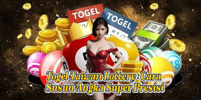 Togel Taiwan Lottery: Cara Susun Angka Super Presisi