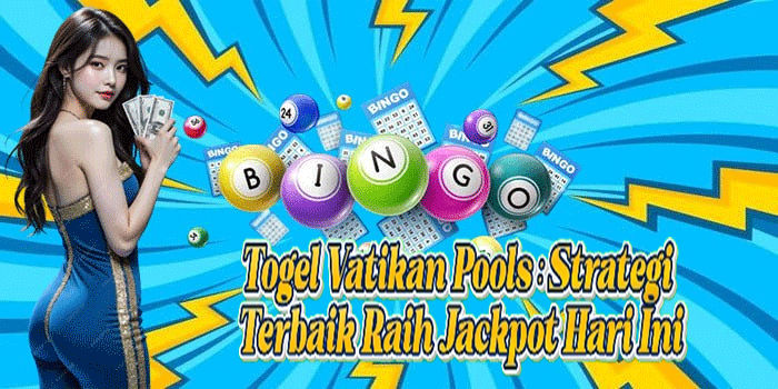 Togel Vatikan Pools: Strategi Terbaik Raih Jackpot Hari Ini