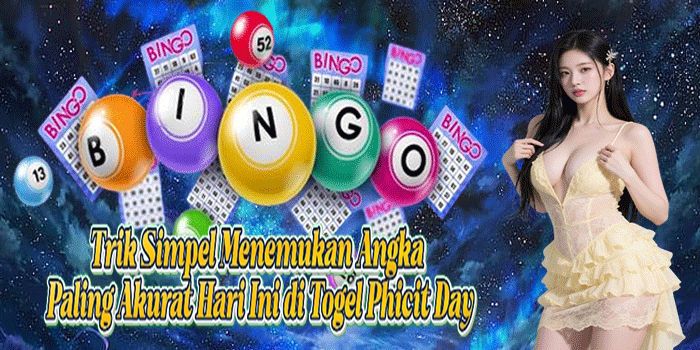 Trik Simpel Menemukan Angka Paling Akurat Hari Ini di Togel Phicit Day