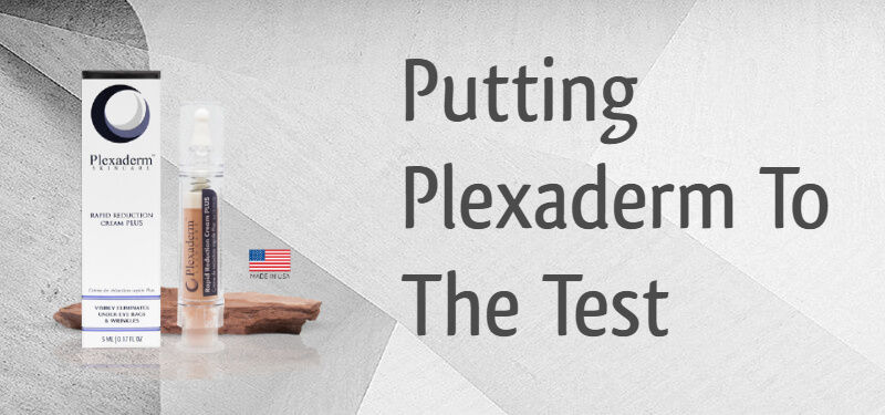 Putting Plexaderm To The Test