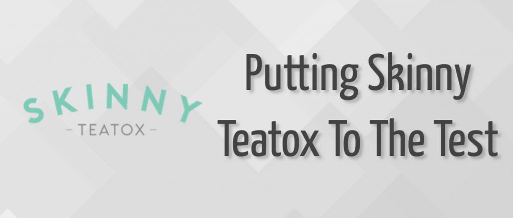 Putting Skinny Teatox To The Test