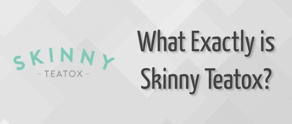 What is Skinny Teatox?