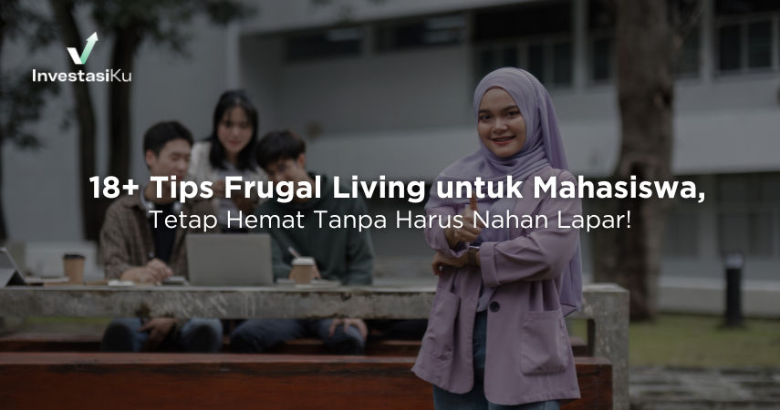 18+ Tips Frugal Living untuk Mahasiswa, Tetap Hemat Tanpa Harus Nahan Lapar!