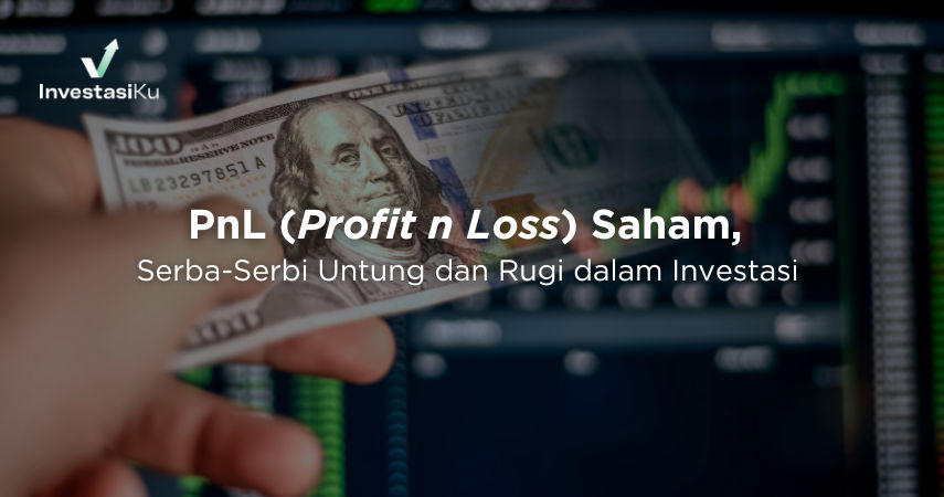 PnL (Profit n Loss) Saham, Serba-Serbi Untung dan Rugi dalam Investasi 