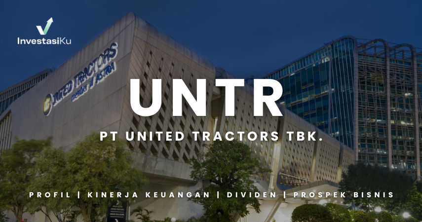 Saham UNTR: Profil, Kinerja Keuangan, Riwayat Dividen, dan Prospek Bisnisnya