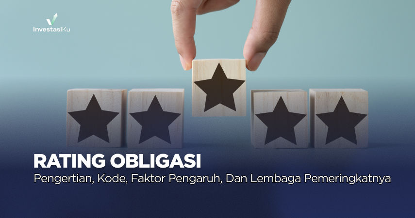 Rating Obligasi: Pengertian, Kode, Faktor Pengaruh, dan Lembaga Pemeringkatnya di Indonesia