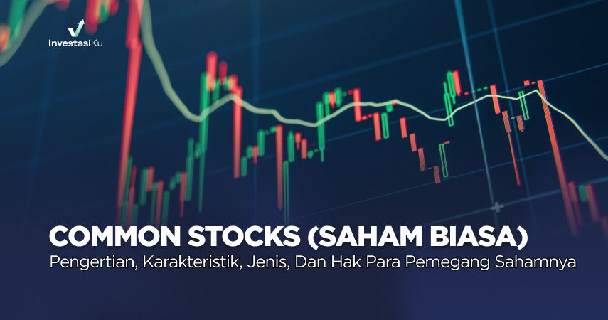 Common Stock (Saham Biasa): Pengertian, Karakteristik, Jenis, dan Hak Para Pemegang Sahamnya