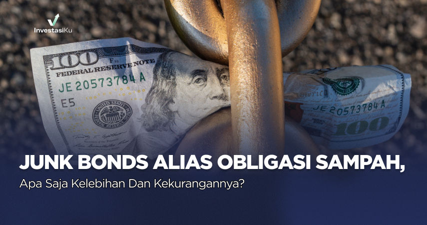 Junk Bonds alias Obligasi Sampah, Apa Saja Kelebihan dan Kekurangannya?