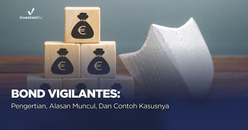 Bond Vigilantes: Pengertian, Alasan Muncul, dan Contoh Kasusnya