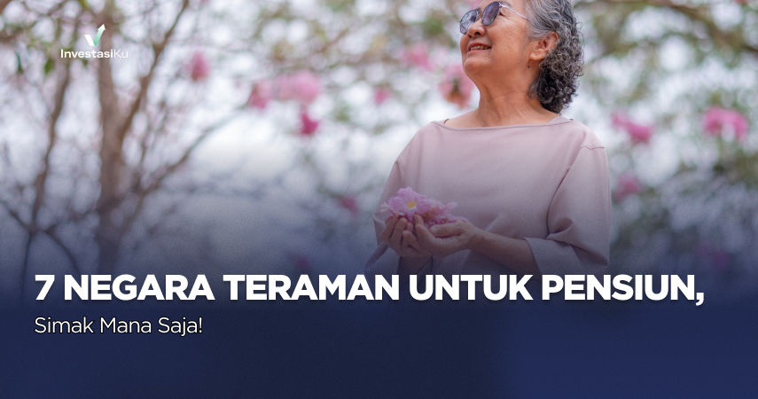 7 Negara Teraman untuk Pensiun, Mana Saja?