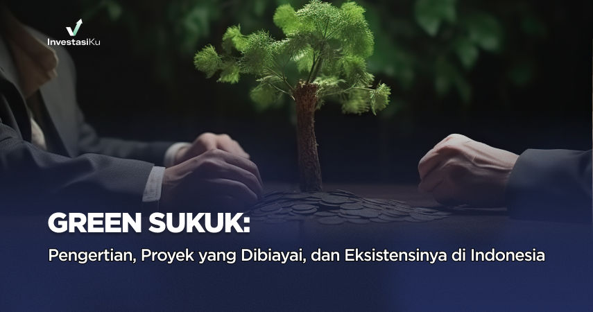 Green Sukuk: Pengertian, Proyek yang Dibiayai, dan Eksistensinya di Indonesia