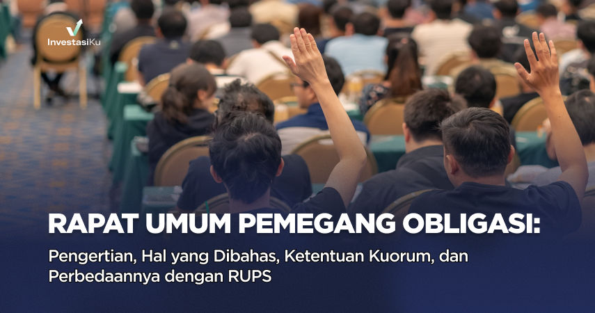Rapat Umum Pemegang Obligasi (RUPO): Pengertian, Hal yang Dibahas, Ketentuan Kuorum, dan Bedanya dengan RUPS