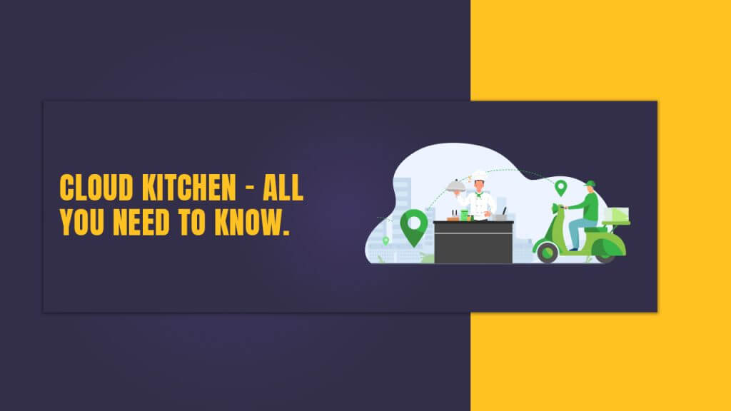 Cloud Kitchen Business Model: Everything You Need to Know!